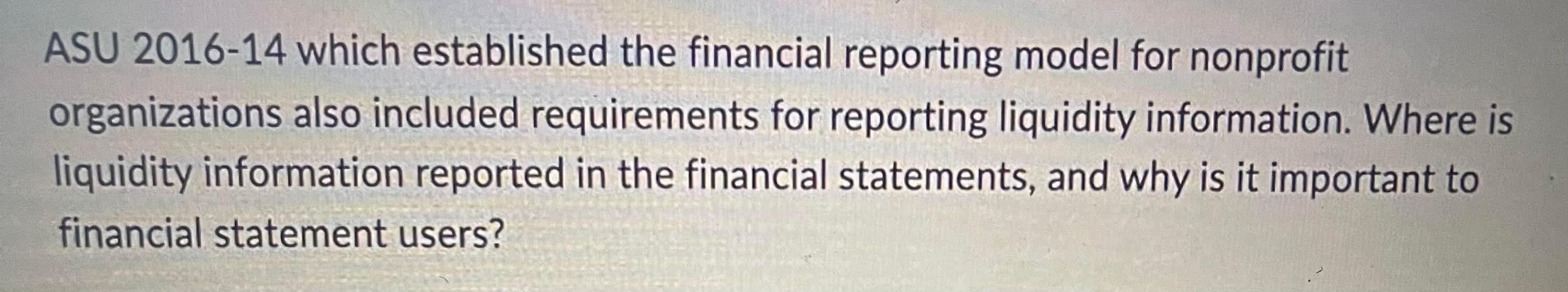 ASU 2016-14 which established the financial reporting model for nonprofit organizations also