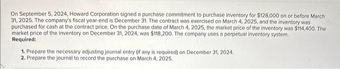 On September 5, 2024, Howard Corporation signed a purchase commitment to purchase
