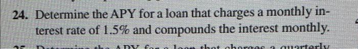 24. Determine the APY for a loan that charges a monthly in-