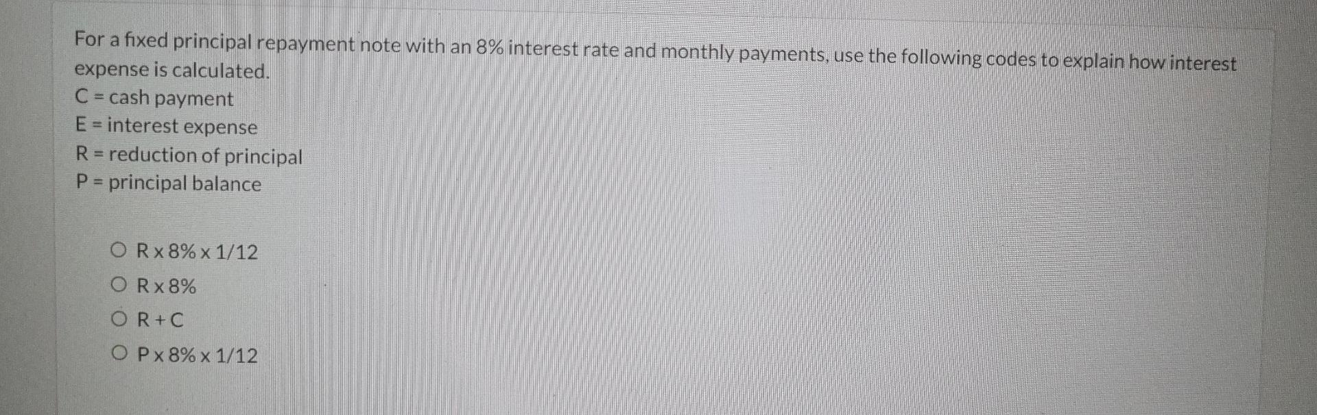 For a fixed principal repayment note with an 8% interest rate and