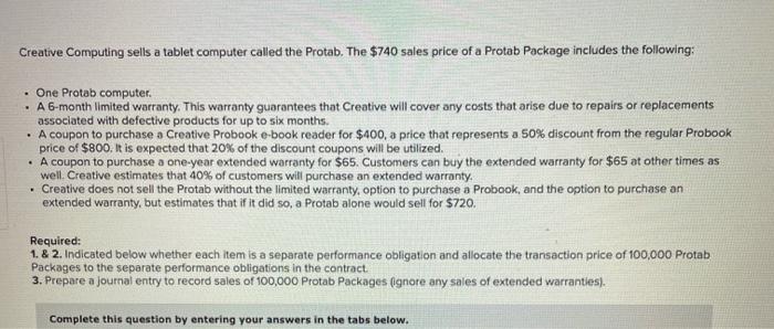 Creative Computing sells a tablet computer called the Protab. The $740 sales