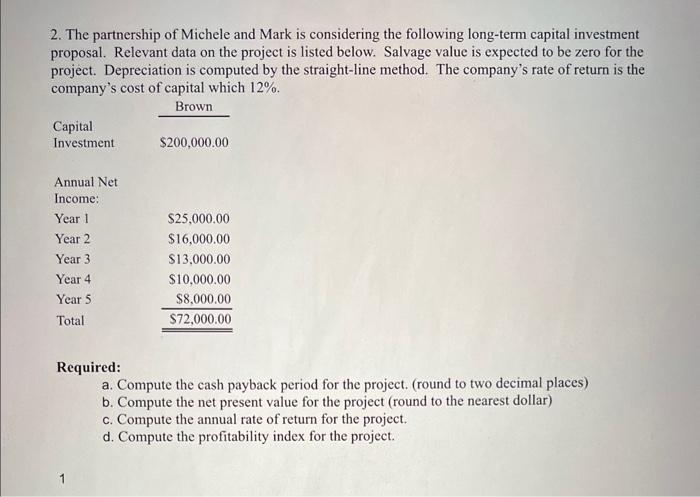 answer accordingly. When calculating the NPV use the following five columns (use
