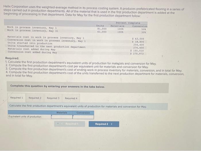Helix Corporation uses the weighted-average method in its process costing system. It