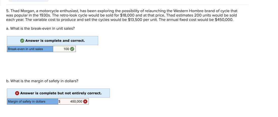 the break-even Break-even in unit sales Break-even in dollar sales Compute the