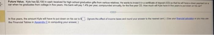Future Value. Kyle has $2,100 in cash received for high school graduation