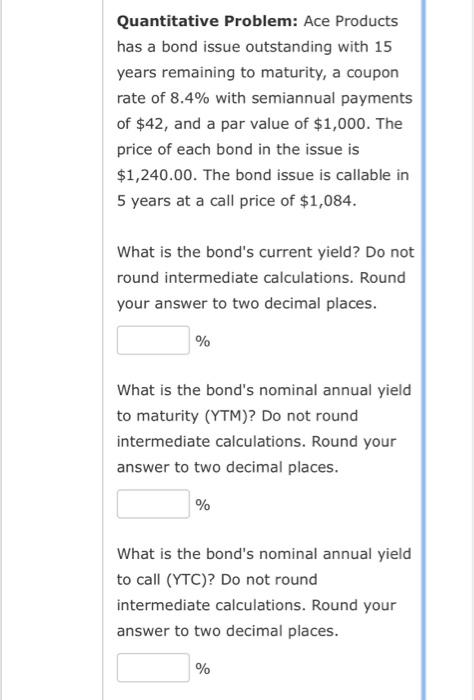 Quantitative Problem: Ace Products has a bond issue outstanding with 15 years