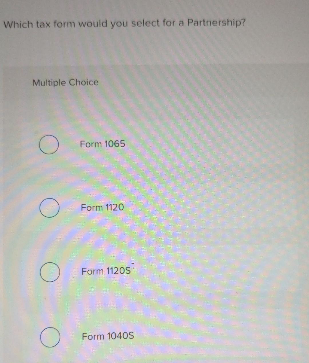 Which tax form would you select for a Partnership? Multiple Choice Form