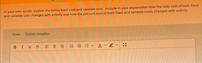 In your own words, explain the terms fixed cost and variable cost.