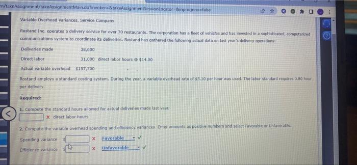 n/takeAssignment/takeAssignmentMain.do?invoker-&takeAssignmentSessonLocator &inprogress=false Variable Overhead Variances, Service Company 14 A Rostand Inc. operates