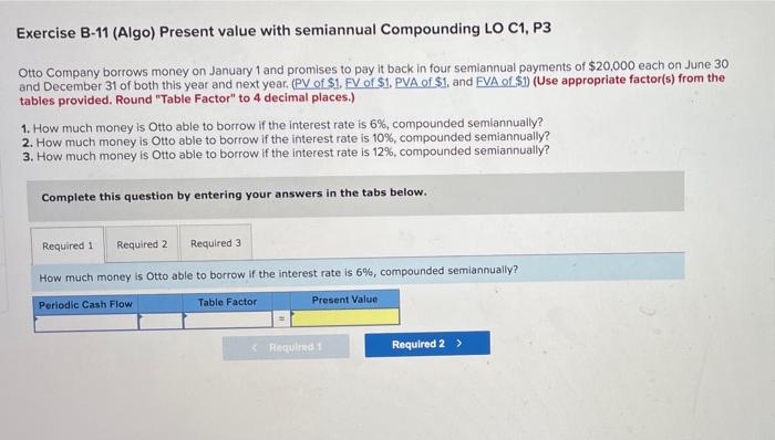 Exercise B-11 (Algo) Present value with semiannual Compounding LO C1, P3 Otto