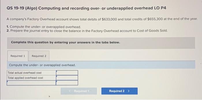 QS 19-19 (Algo) Computing and recording over- or underapplied overhead LO P4