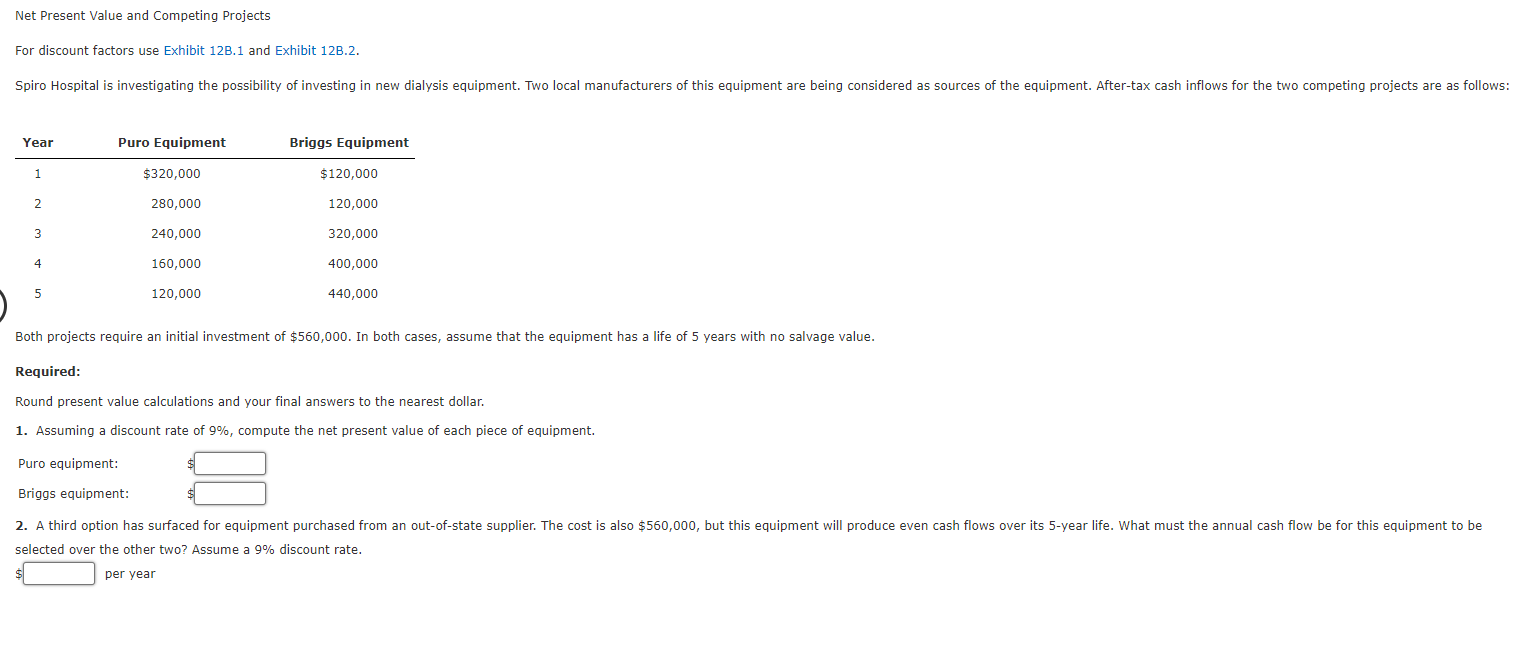 Net Present Value and Competing Projects For discount factors use Exhibit 12B.1