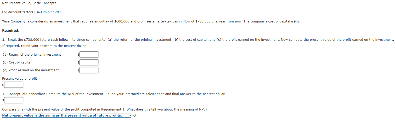 Net Present Value, Basic Concepts For discount factors use Exhibit 12B.1. Wise