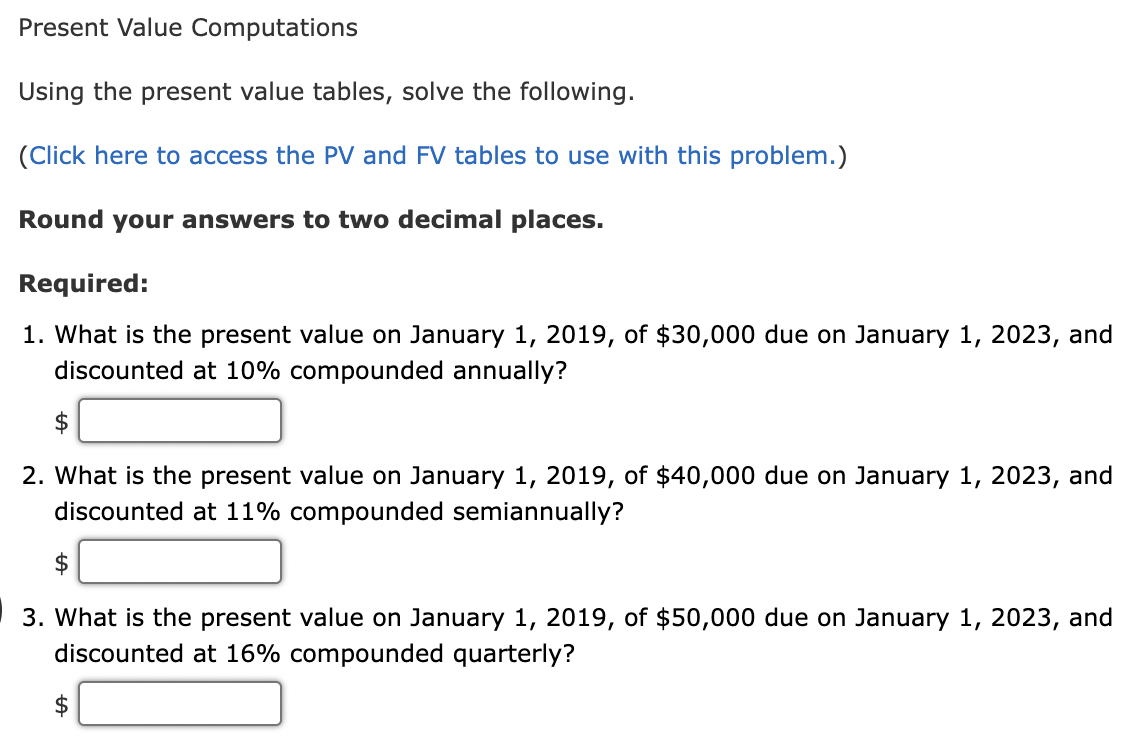 Present Value Computations Using the present value tables, solve the following. (Click