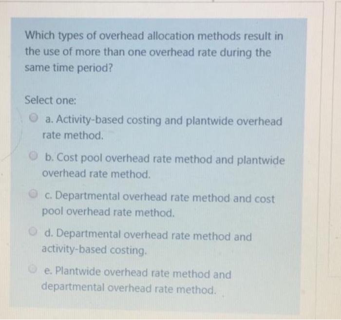 Which types of overhead allocation methods result in the use of more