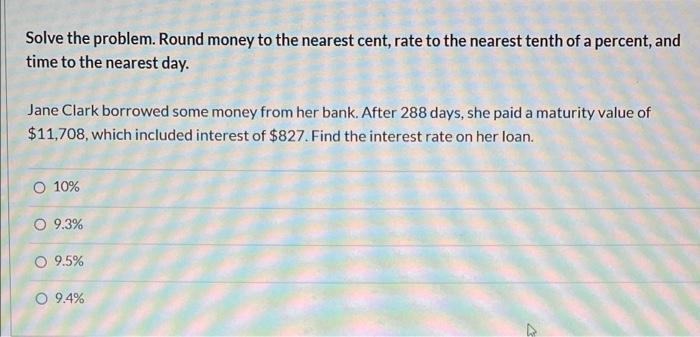 Solve the problem. Round money to the nearest cent, rate to the