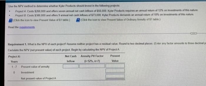 Use the NPV method to determine whether Kyler Products should invest in