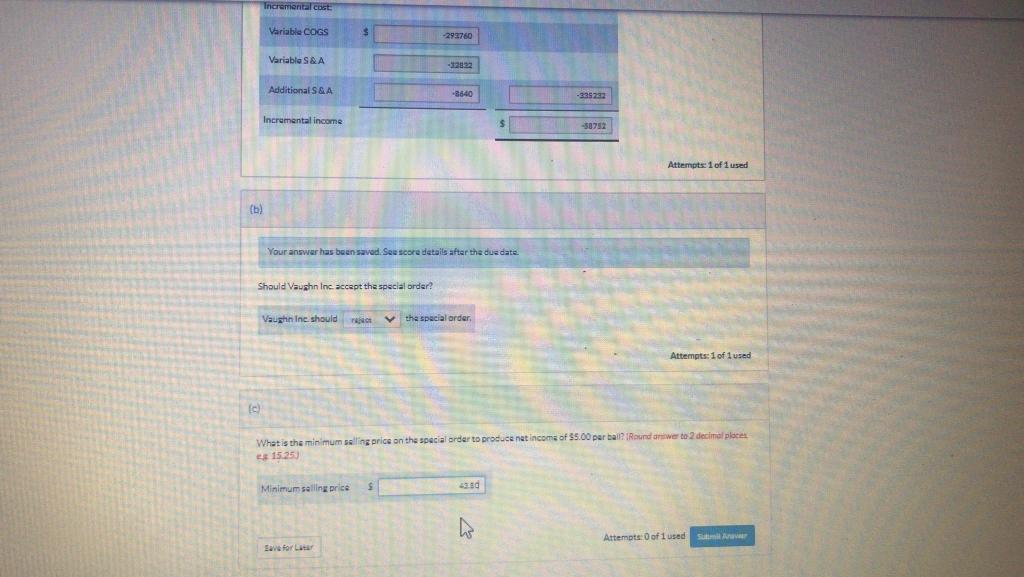 (b) Incremental cost Variable COGS -293760 Variable S & A -32822 Additional