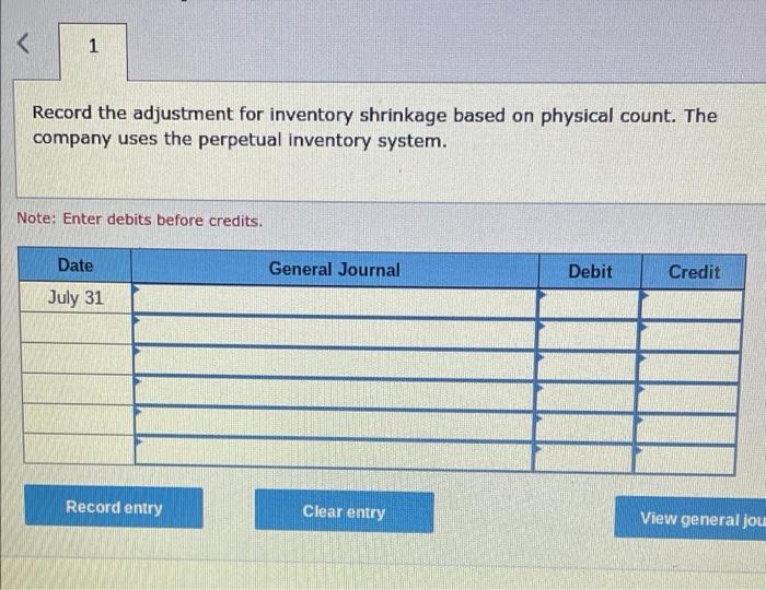 < 1 Record the adjustment for inventory shrinkage based on physical count.