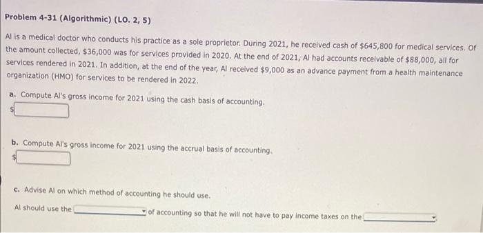 Problem 4-31 (Algorithmic) (LO. 2, 5) Al is a medical doctor who