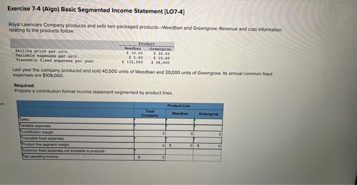 Exercise 7-4 (Algo) Basic Segmented Income Statement [LO7-4] Royal Lawncare Company produces