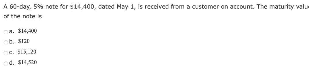 A 60-day, 5% note for $14,400, dated May 1, is received from