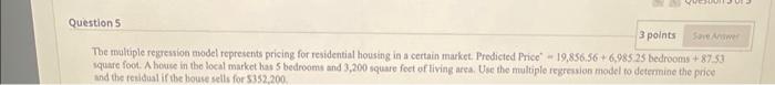 Question 5 3 points SaveAnswer The multiple regression model represents pricing for