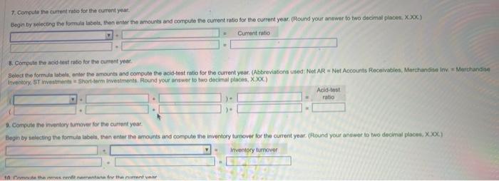 7. Compute the current ratio for the current year. Begin by selecting