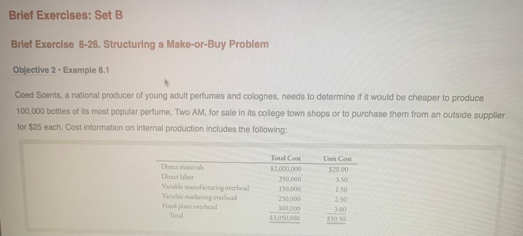 Brief Exercises: Set B Brief Exercise 8-26. Structuring a Make-or-Buy Problem Objective