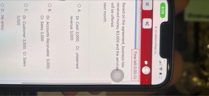 8:09 = Play questionT e2.alphacollege.ca Time left 0:00:13 Based on the agreement,