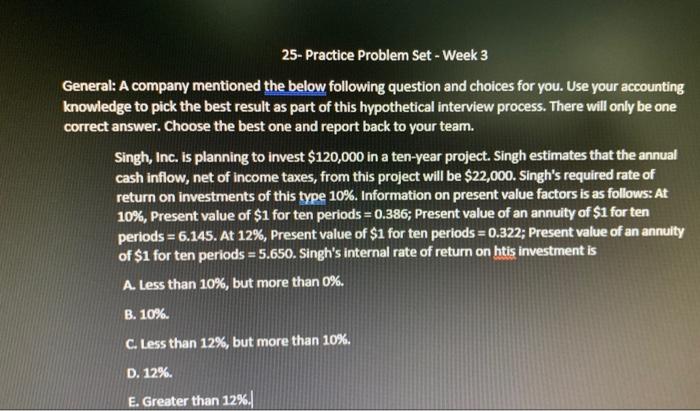 25- Practice Problem Set - Week 3 General: A company mentioned the