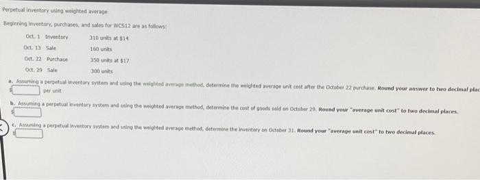 Perpetual inventory using weighted average Beginning inventory, purchases, and sales for WCS12