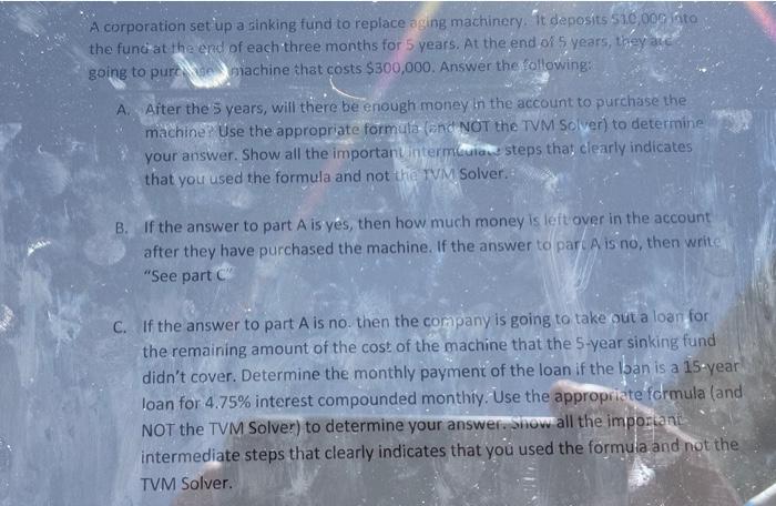 A corporation set up a sinking fund to replace aging machinery. It