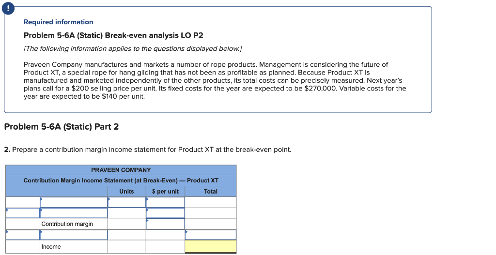 ! Required information Problem 5-6A (Static) Break-even analysis LO P2 [The following