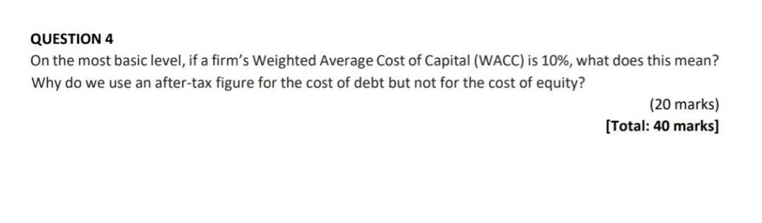 QUESTION 4 On the most basic level, if a firm's Weighted Average