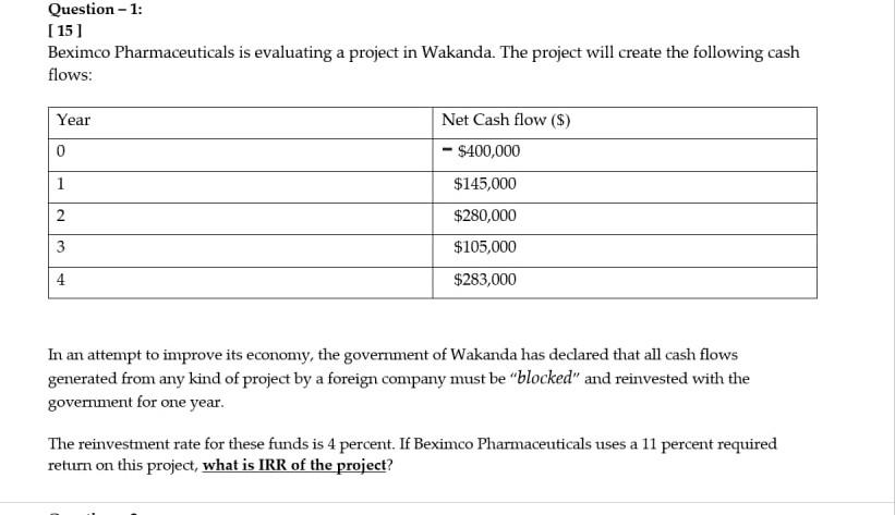 Question - 1: [15] Beximco Pharmaceuticals is evaluating a project in Wakanda.