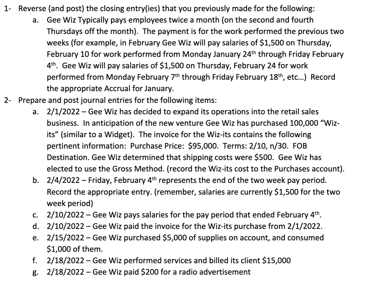 1- Reverse (and post) the closing entry(ies) that you previously made for