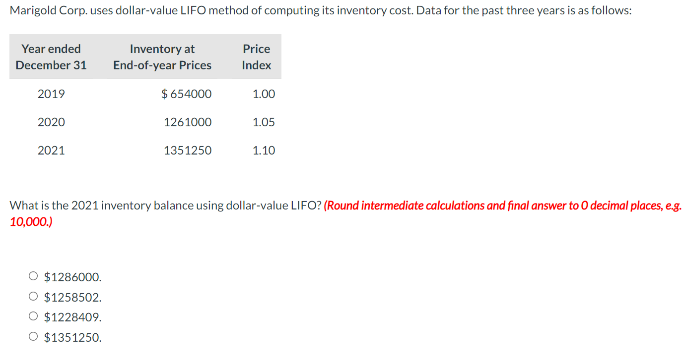 Marigold Corp. uses dollar-value LIFO method of computing its inventory cost. Data
