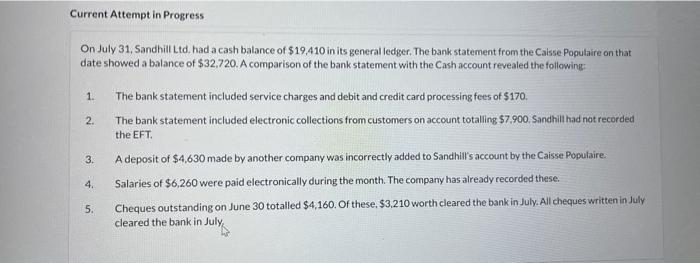 Current Attempt in Progress On July 31, Sandhill Ltd. had a cash