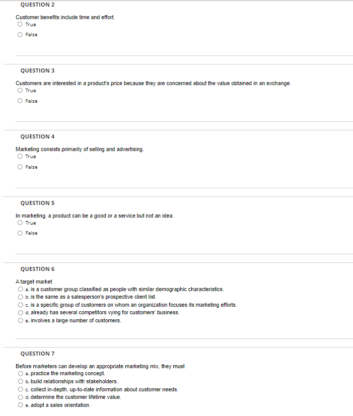 QUESTION 2 Customer benefits include time and effort. True False QUESTION 3