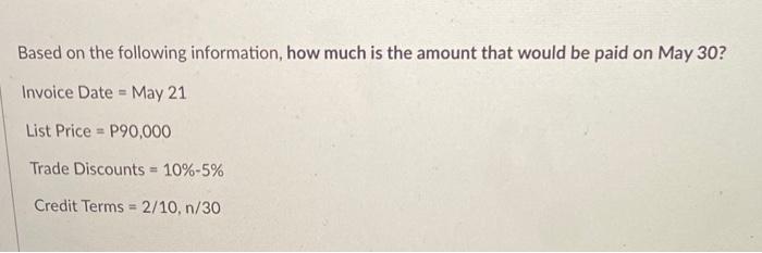 Based on the following information, how much is the amount that would