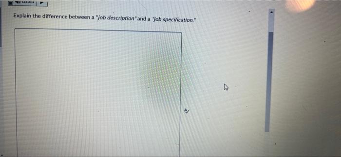 Explain the difference between a "job description" and a "job specification." R