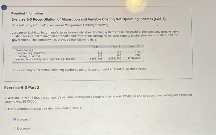 Required information Exercise 6-3 Reconciliation of Absorption and Variable Costing Net Operating