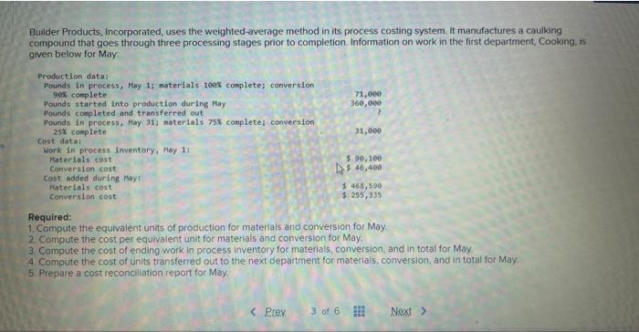 Builder Products, Incorporated, uses the weighted-average method in its process costing system.