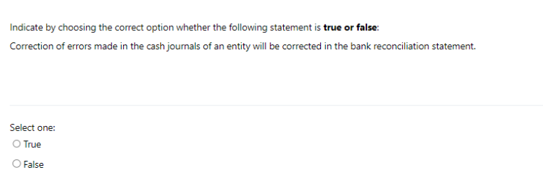 Indicate by choosing the correct option whether the following statement is true
