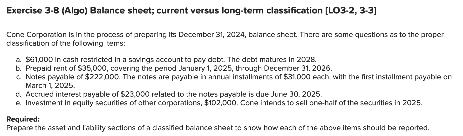 Exercise 3-8 (Algo) Balance sheet; current versus long-term classification [LO3-2, 3-3] Cone