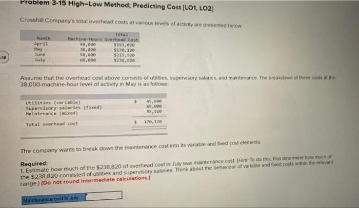 Problem 3-15 High-Low Method; Predicting Cost [LO1, LO2] Crosshill Company's total overhead