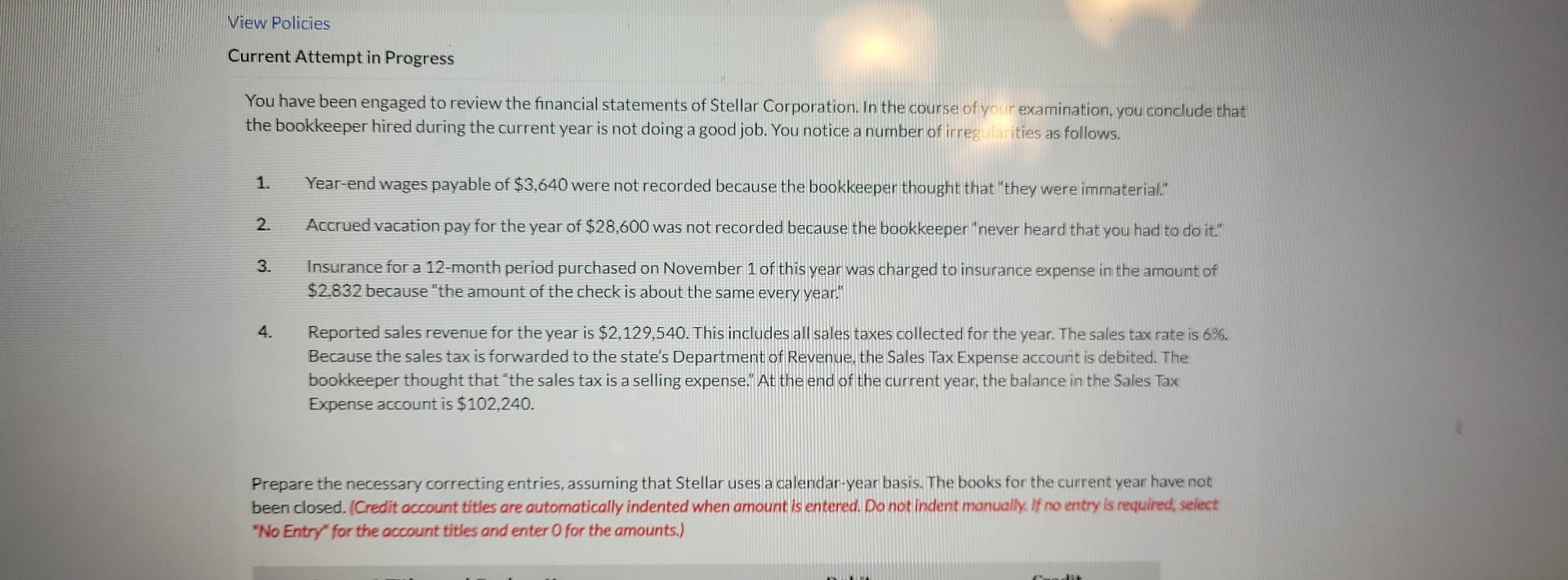 View Policies Current Attempt in Progress You have been engaged to review