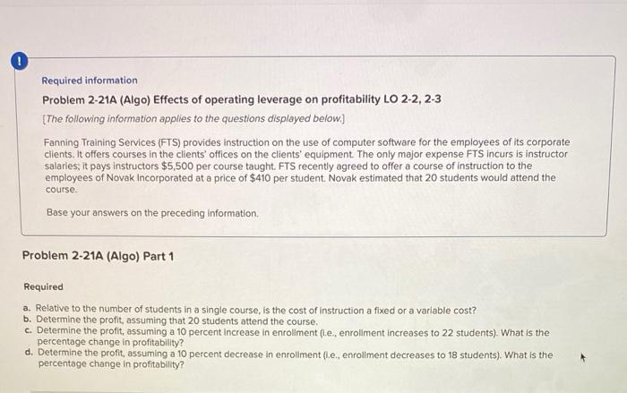 Required information Problem 2-21A (Algo) Effects of operating leverage on profitability LO