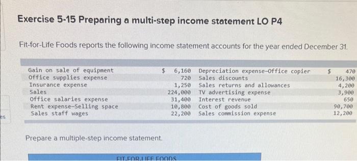 Exercise 5-15 Preparing a multi-step income statement LO P4 Fit-for-Life Foods reports
